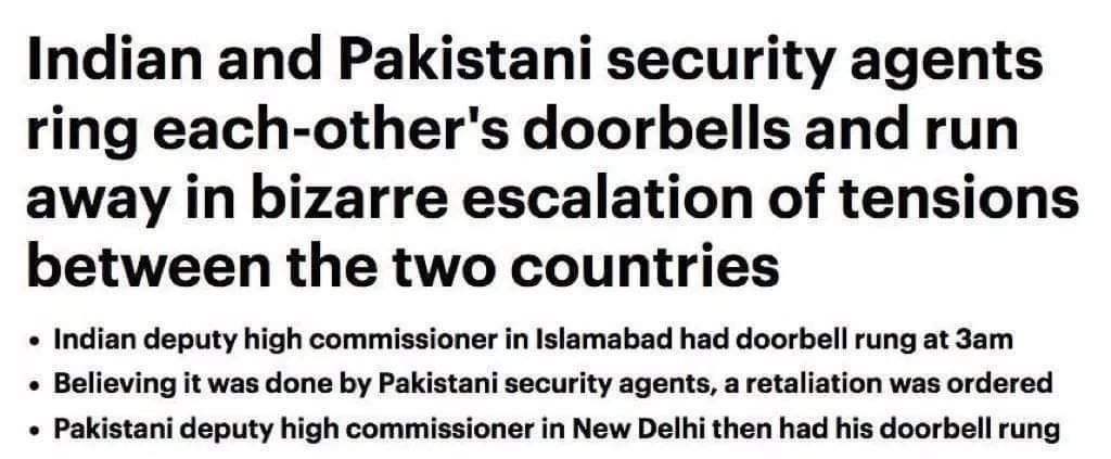Indian and Pakistani security agents ring each-other's doorbells and run away in bizarre escalation of tensions between the two countries Indian deputy high commissioner in Islamabad had doorbell rung