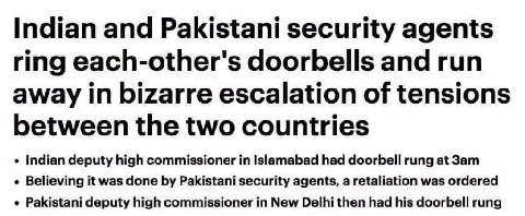 Indian and Pakistani security agents ring each-other's doorbells and run away in bizarre escalation of tensions between the two countries Indian deputy high commissioner in Islamabad had doorbell rung
