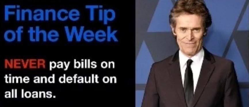 Finance Tip of the Week pay bills on time and default on all loans.