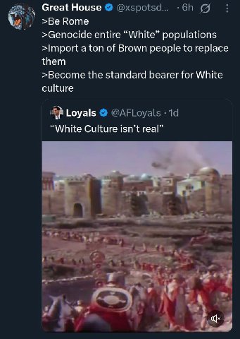 Great House Воте >Genocide entire “White” populations >Import a ton of Brown people to replace them >Become the standard bearer for White culture Loyals “White Culture isn’t real”