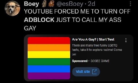 Воеу @езВоеу.24 YOUTUBE FORCED ME TO TURN OFF ADBLOCK JUST TO CALL MY ASS GAY Are You A Gay? Start Test There are many free funny LGBTQ tests, take it to explore realme! Come GGGEE GAME Visit site 7