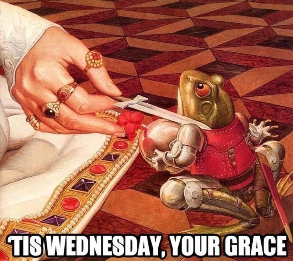 a 4 и “TIS WEDNESDAY, YOUR GRACE