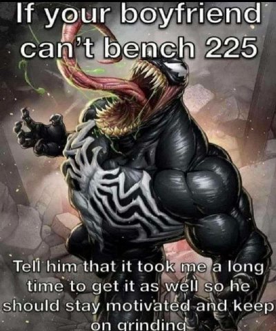 your boyfriend cant bench 225 4 Tell him that it took тс’а long time to well so he should stay motivated anc keep on arinding