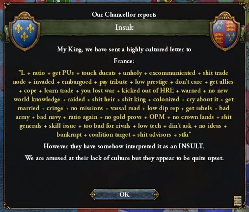 hancellor reports My King, we have highly letter to France: ratio get PUs touch ducats unholy excommunicated shit trade node invaded embargoed pay tribute low prestige don’t care get allies trade you 