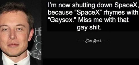 now shutting down Зрасех, because “SpaceX” rhymes with “Gaysex.” Miss me with that gay shit. От Musk