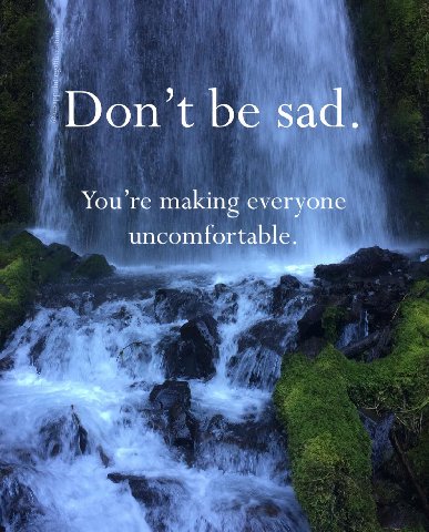 Доп be sad. making everyone uncomfortable.