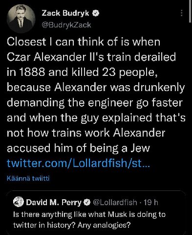 Zack Budryk Closest can think of is when Czar Alexander II's train derailed in 1888 and killed 23 people, because Alexander was drunkenly demanding the engineer faster and when the guy explained that'