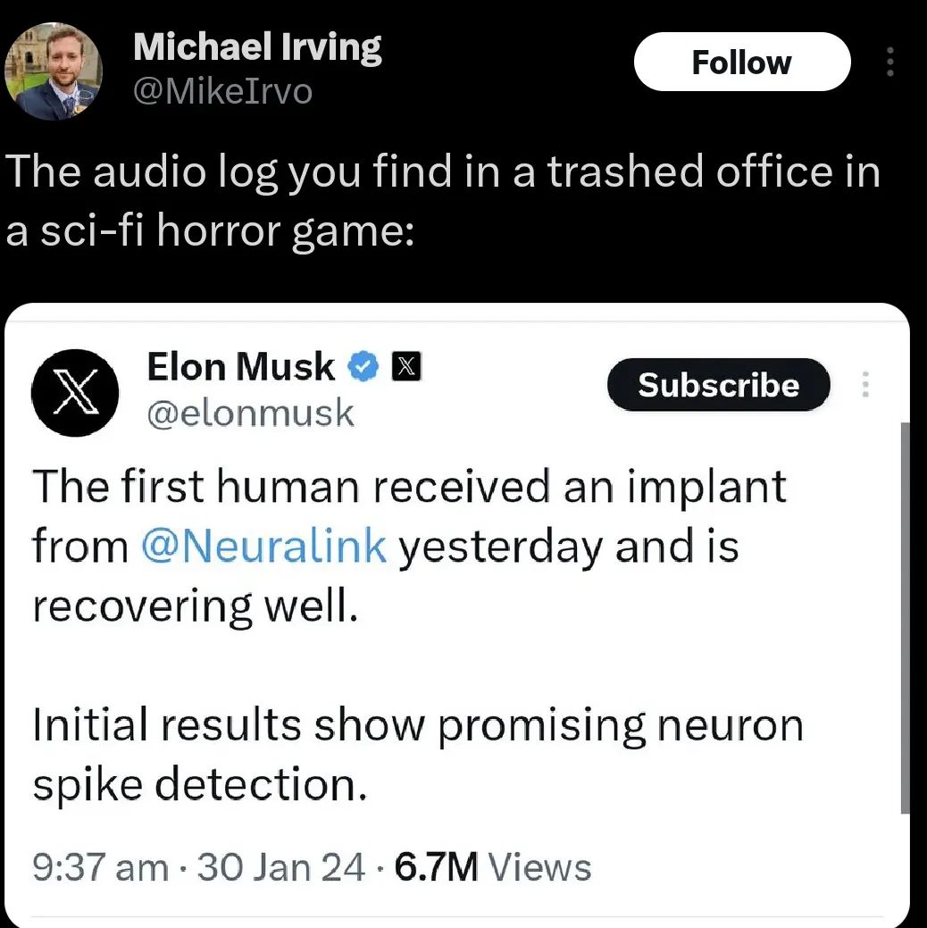 Michael Irving The audio log you find in a trashed office in а sci-fi horror game: Elon Musk @elonmusk The first human received an implant from @Neuralink yesterday and is recovering well. Initial res