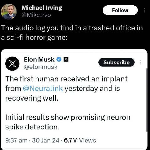 Michael Irving The audio log you find in a trashed office in а sci-fi horror game: Elon Musk @elonmusk The first human received an implant from @Neuralink yesterday and is recovering well. Initial res