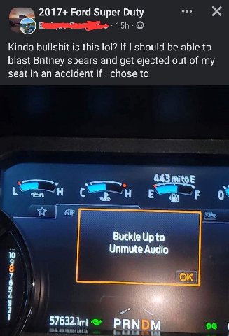 о 2017+ Ford Super Duty Kinda bullshit 1$ this lol? If should be able to blast Britney spears and get ejected out of my seat in an accident if chose to ИНОЕ Buckle Up to Unmute Audio 9 7 5 PRN