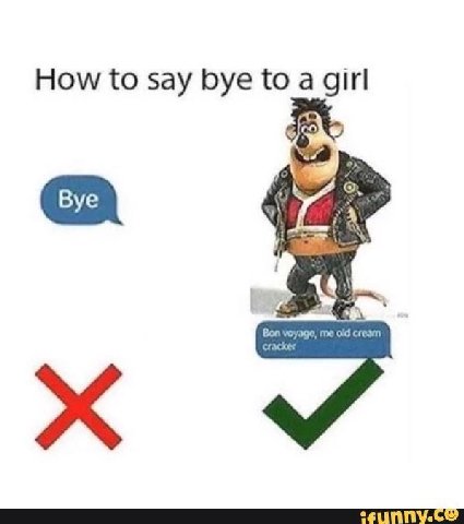 How {о say bye to а Ales) cracker Bon voyage, me old crear