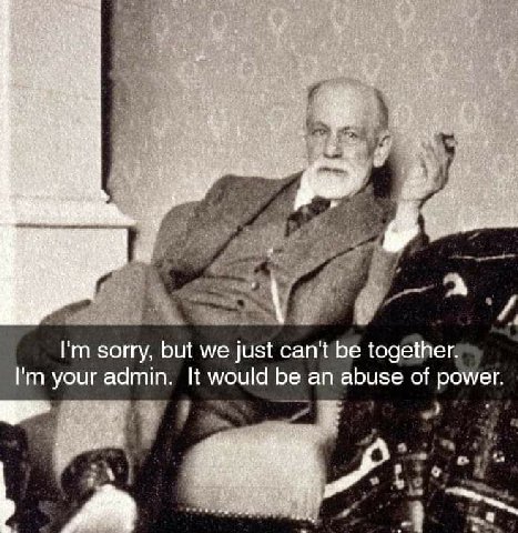a А sorry, but we just can't be together. your admin. It would be an abuse of power.