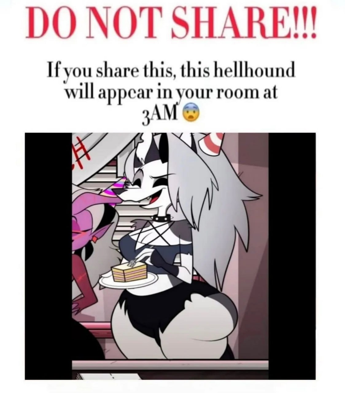 NOT SHARE"! If you share this, this hellhound will appear in your room at