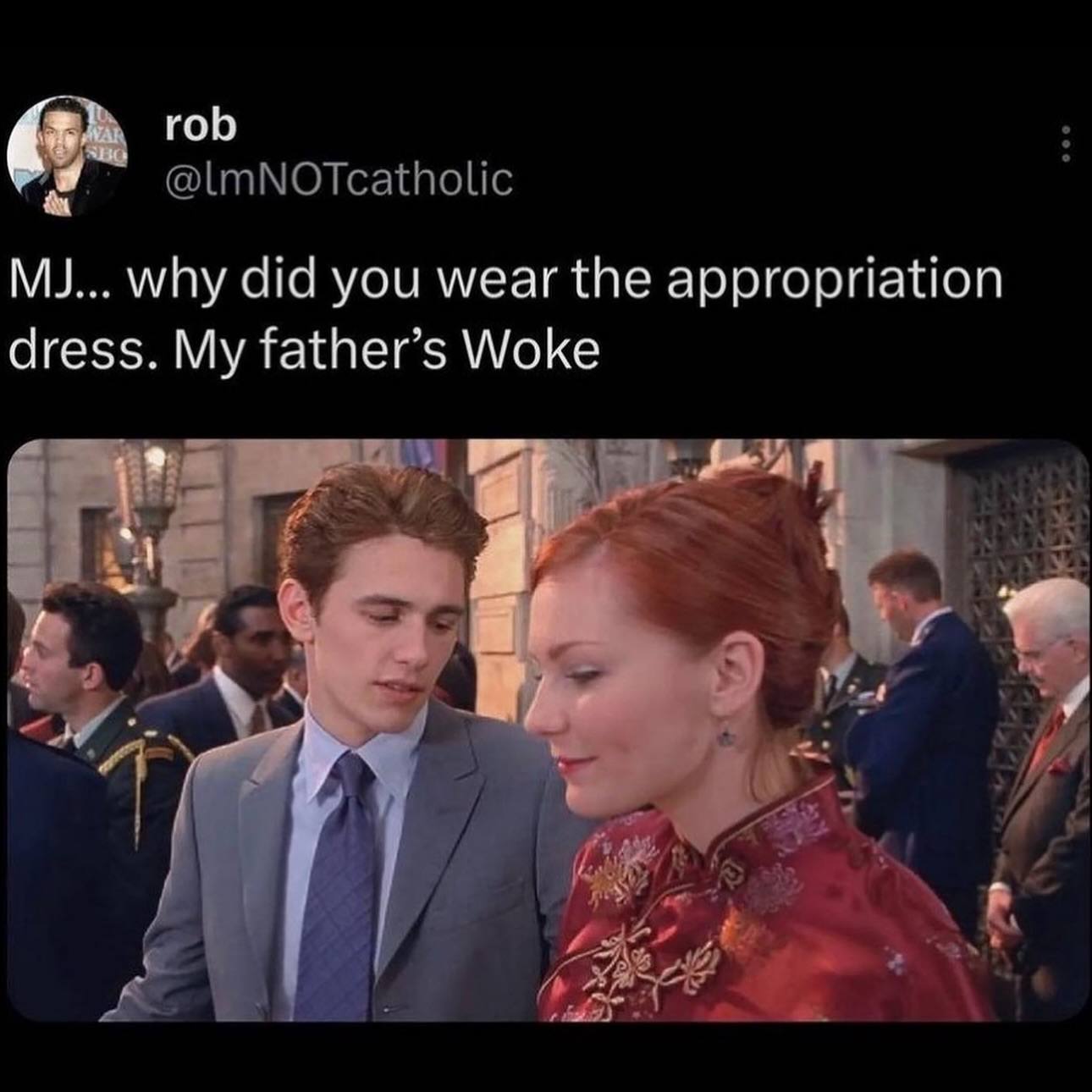 rob why did you wear the appropriation dress. My father’s Woke у