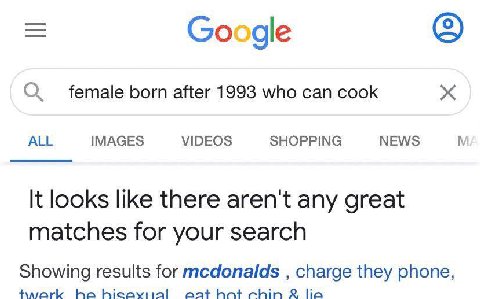Google О female Бот after 1993 who can cook ALL IMAGES VIDEOS SHOPPING NEWS It looks like there aren't any great matches for your search Showing results for mcdonalds charge they phone, hicayital aat 