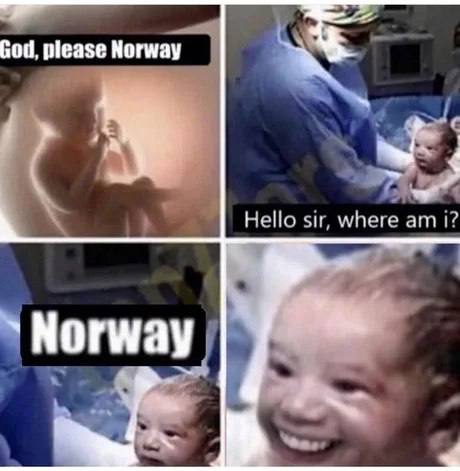 God, please Norway Hello sir, where i2 Norway