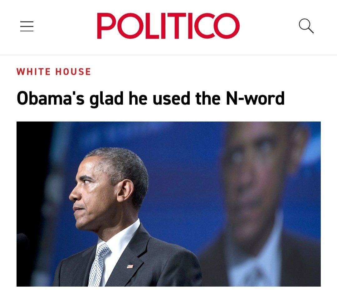 POLITICO WHITE HOUSE Obama's glad he used the N-word