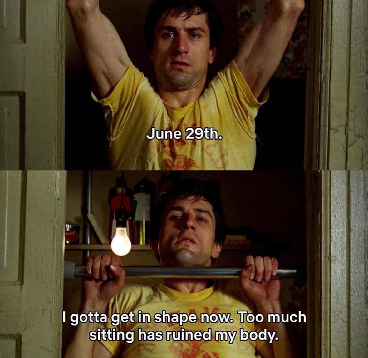 June gotta get shape now. Too much sitting has ruined my body.