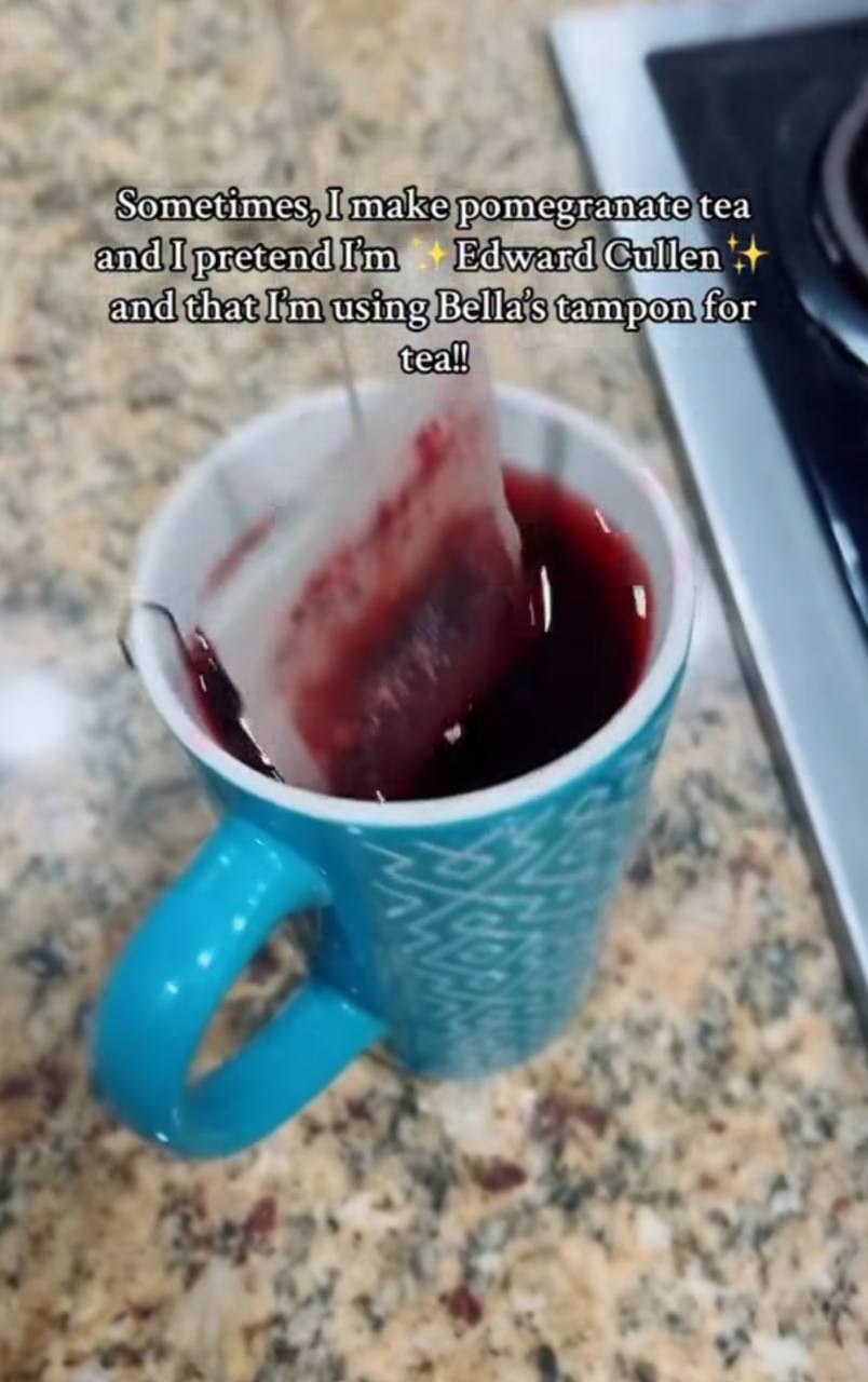 у Sometimes, make pomegranate tea and pretend’ Edward Cullen “and that using ‘Bella’ tampon for teal!