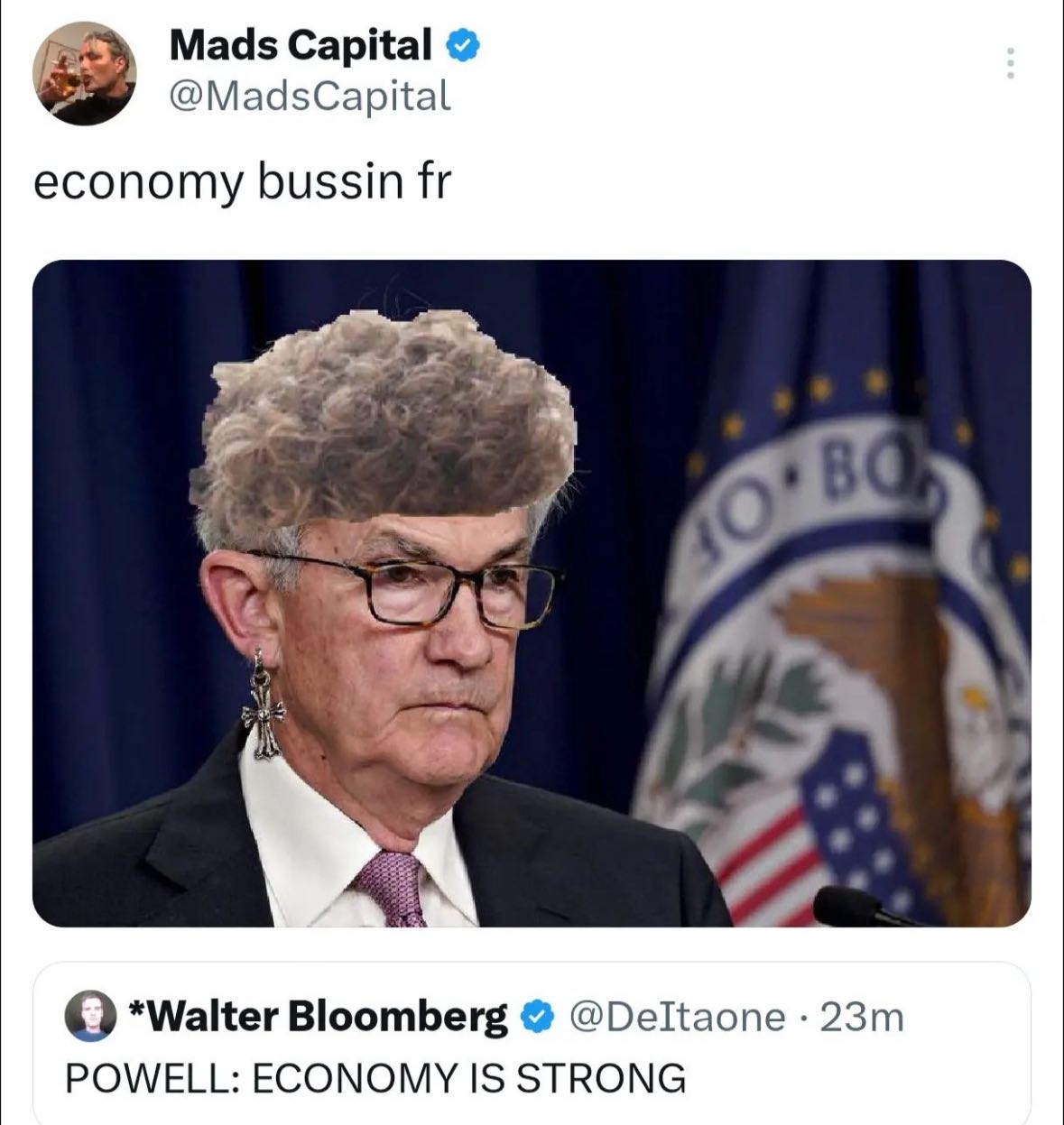 Mads Capital @MadsCapital economy bussin WAS Bloomberg @Deltaone POWELL: ECONOMY IS STRONG