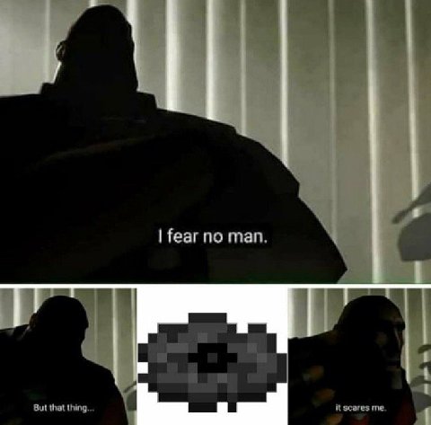 fear no man. But that thing... it scares me.
