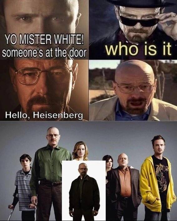 MISTER WHITE! someones at the door who 1$ it Hello, Heisenberg ‚3.