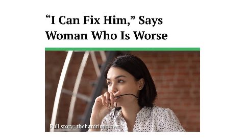 Can Fix Him,” Says Woman Who Is Worse nll storystheh dti