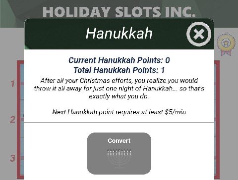 Hanukkah Current Hanukkah Points: 0 Total Hanukkah Points: 1 After all your Christmas efforts, you realize you would throw it all away for just one night of Hanukkah... so that’s exactly what you Next