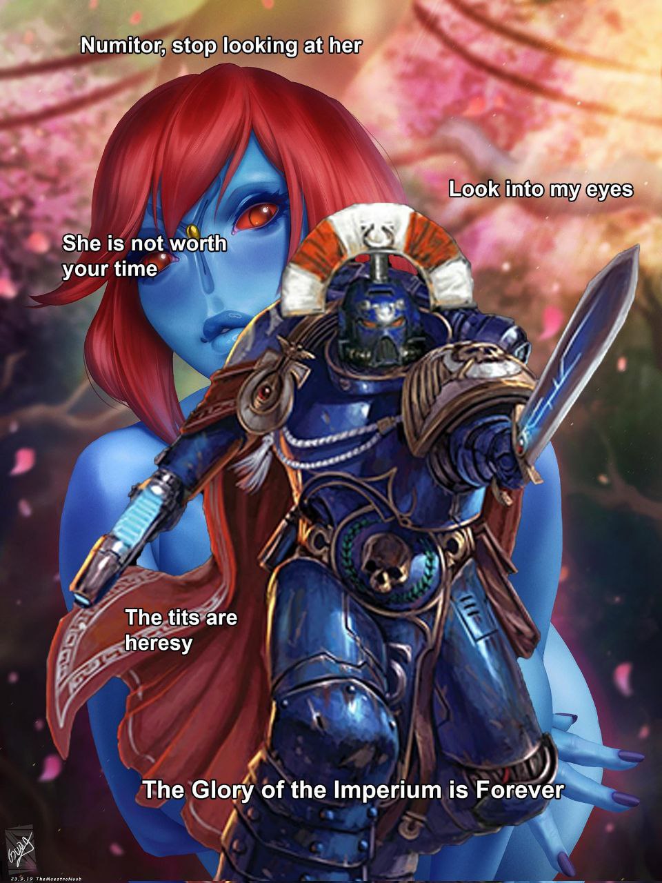 Numitor, stop looking at her Look into “eyes She is not worth your time a The tits are heresy и The Glory of the Imperium is