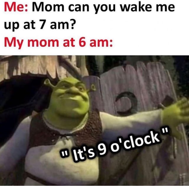 Mom can you wake me up at 7 My mom at 6 у if iff clock