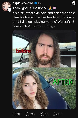aspicycowtwo Thank god transitioned It's crazy what skin care and hair care does! finally cleaned the roaches from my house too!! also quit playing world of Warcraft 18 hours a day!... show hashtags 4