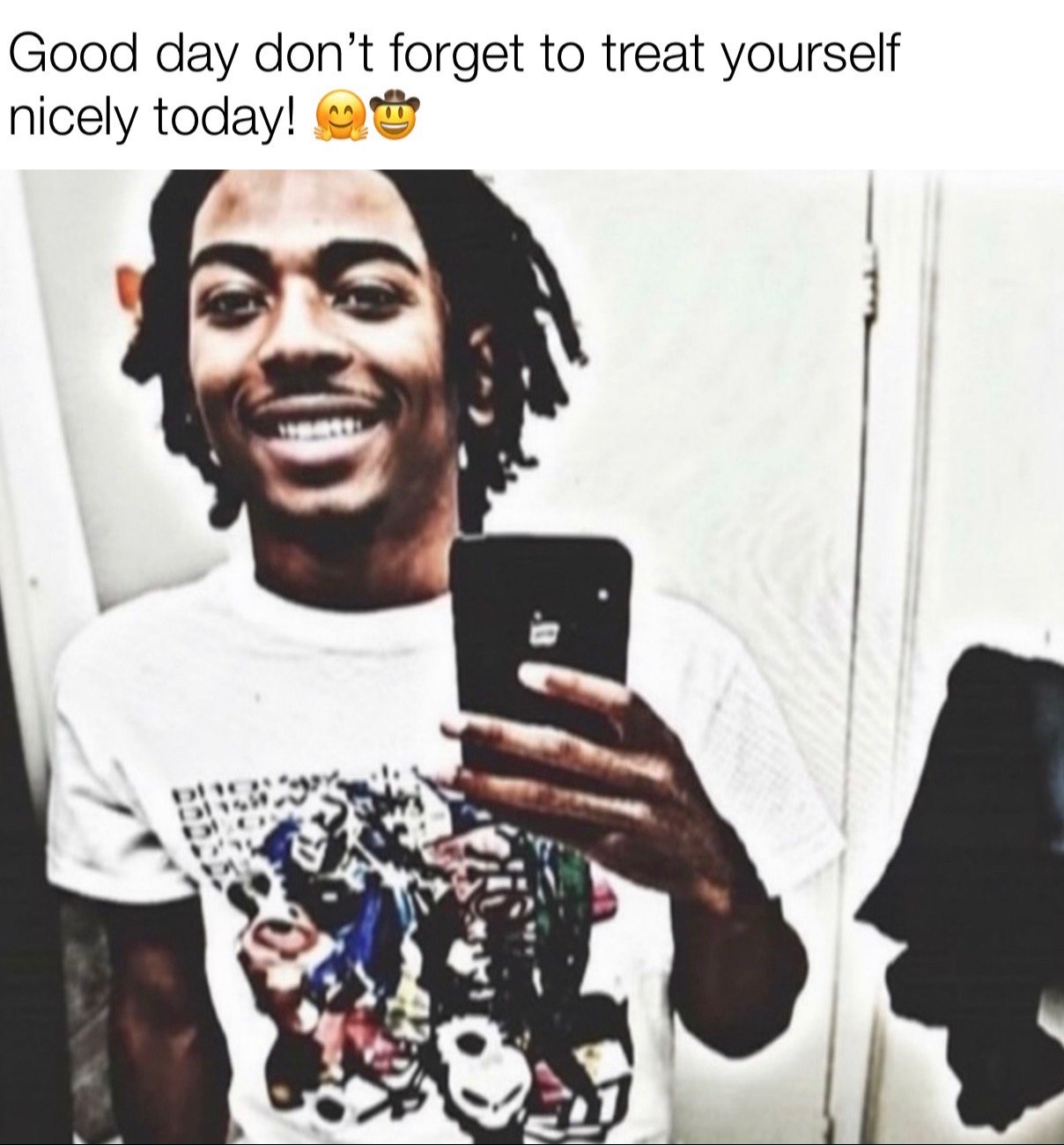 Good day don’t forget to treat yourself nicely today! 1 is aN a