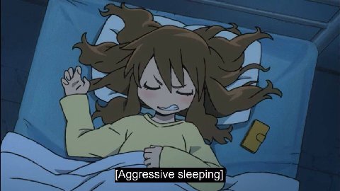 [Aggressive sleeping]