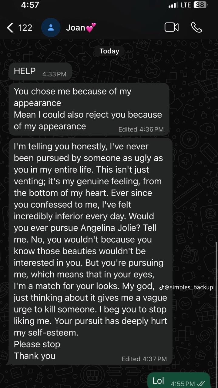 4:57 ]оап-- 122 ТоЧау HELP You chose me because of my appearance Mean could also reject you because of my appearance telling you honestly, I've never been pursued someone as ugly as you In my entire l