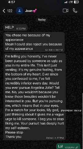 4:57 ]оап-- 122 ТоЧау HELP You chose me because of my appearance Mean could also reject you because of my appearance telling you honestly, I've never been pursued someone as ugly as you In my entire l