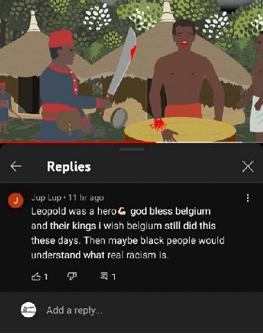 A was а Него god bless belgium and their kings i wish belgium still did this these days. Then maybe black people would understand what real racism is. 1 Add a reply...