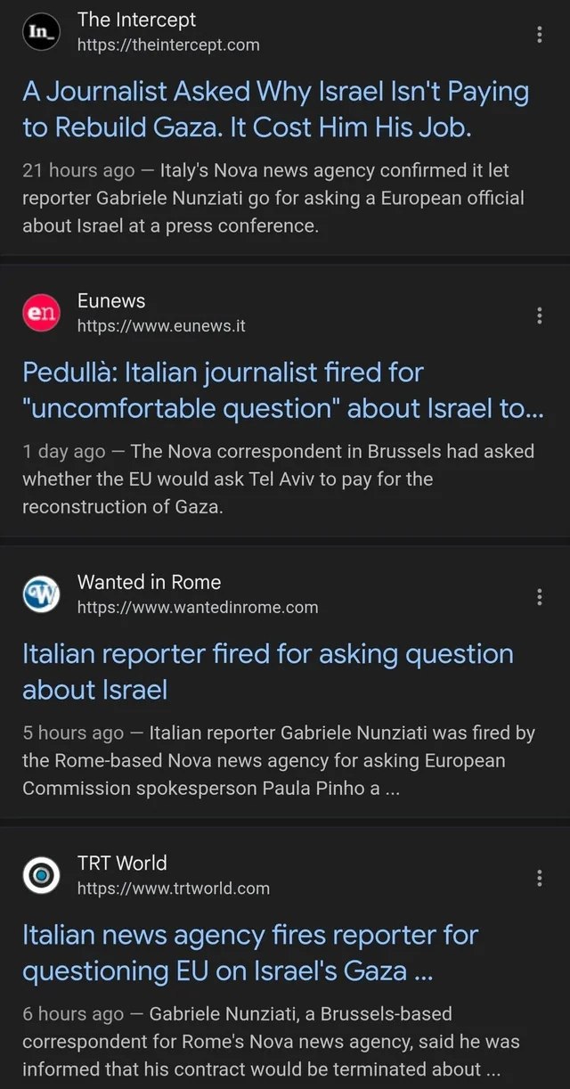 In The Intercept A Journalist Asked Why Israel Isn't Paying to Reouild Gaza. It Cost Him His Job. Nova news agency confirmed it let reporter Gabriele Nunziati for asking a European official about Isra