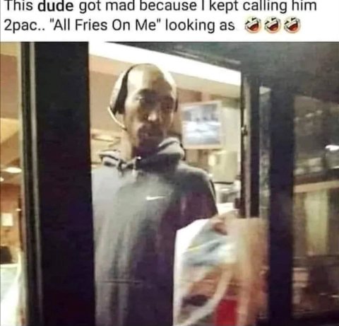 1$ Gude got mad Decause Kept Calling nim 2pac.. “All Fries On Me" looking as 1