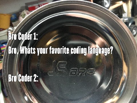Bro, Whats your favorite coding 2: