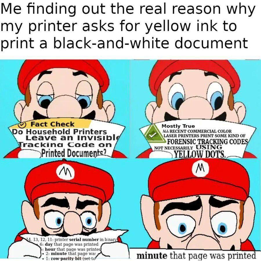 Me finding out the real reason why my printer asks for yellow ink to print a black-and-white document Fact Check у Mostly True 0 rackina Code on TRACKING COD Documents? minute that page was printed