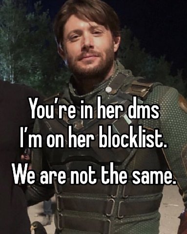 You're in on her blocklist. We are not the same.