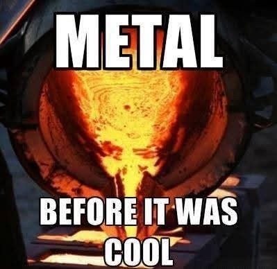 METAL BEFORE IT WAS