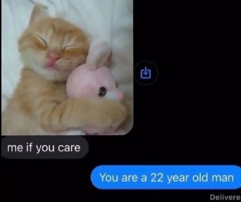 me if you саге You are a 22 year old man