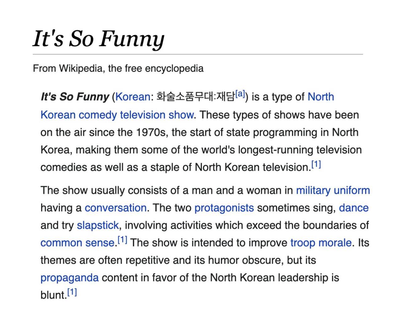 It's So Funny From Wikipedia, the free encyclopedia It's So Funny (Korean: is a type of North Korean comedy television show. These types of shows have been on the air since the the start of state prog