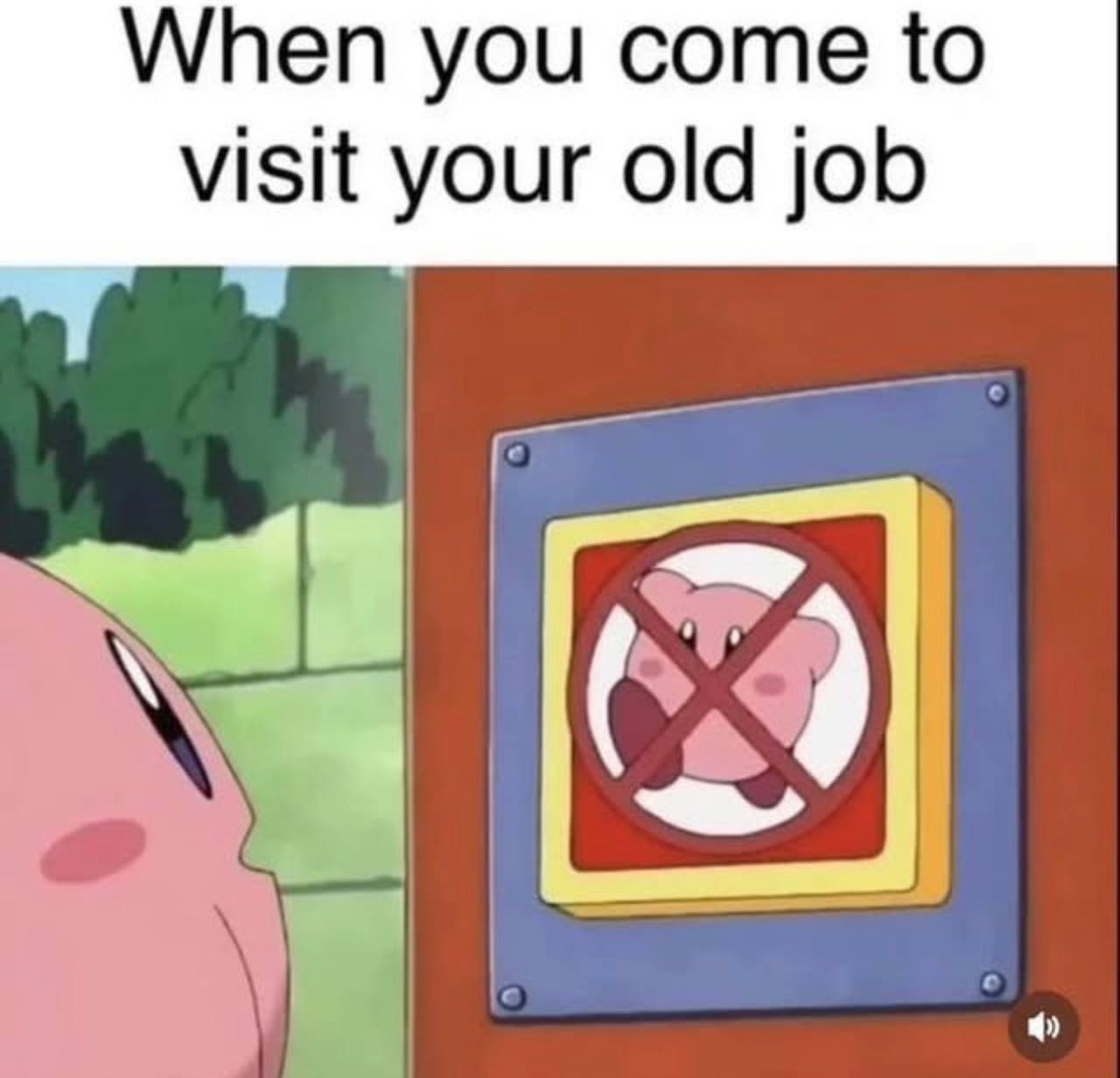 When you come to visit your old job