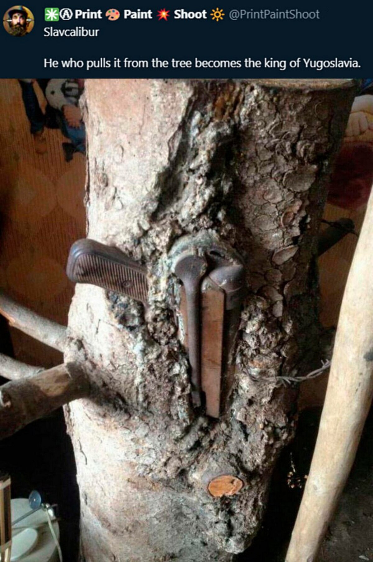 ЖФ®РИПЕ Paint Shoot Slavcalibur He who pulls it from the tree becomes the king of Yugoslavia. у а у i: у Torr 2. у у 7