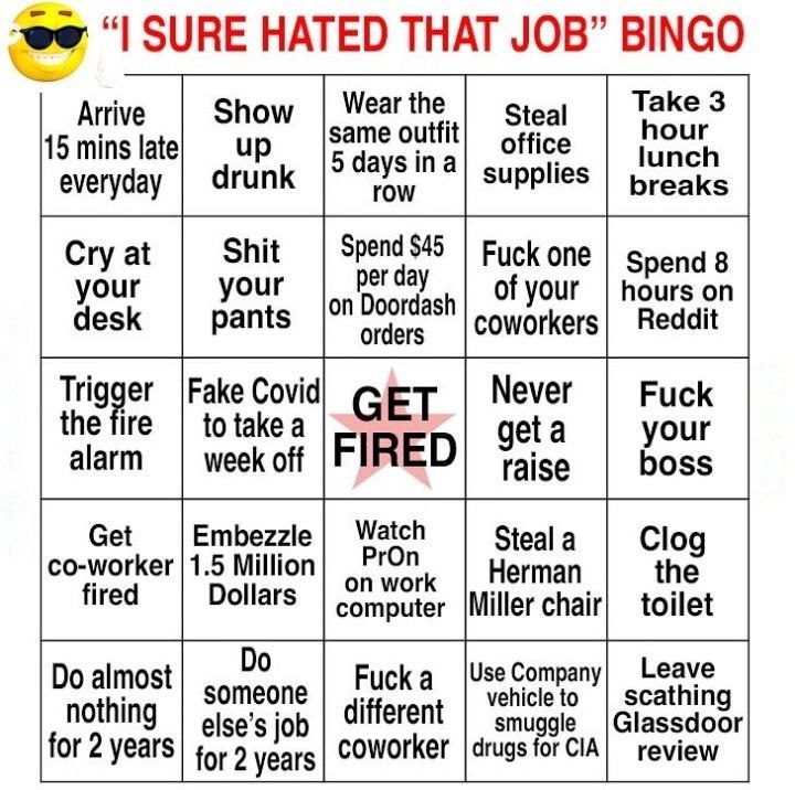 SURE HATED THAT JOB” BINGO Wear the Take 3 Arrive same Steal hour 15 mins late everyday row breaks Cry at Shit Fuck one Spend 8 on Doordash| Of Your hours on orders Reddit Trigger |Fake Сома Never Fuc