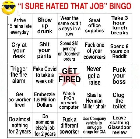 SURE HATED THAT JOB” BINGO Wear the Take 3 Arrive same Steal hour 15 mins late everyday row breaks Cry at Shit Fuck one Spend 8 on Doordash| Of Your hours on orders Reddit Trigger |Fake Сома Never Fuc