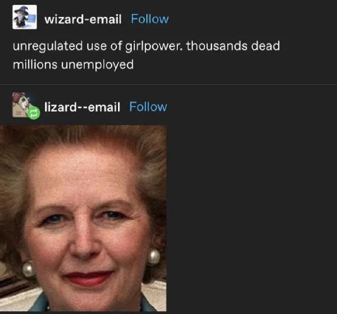 wizard-email Follow unregulated use of girlpower. thousands dead millions unemployed lizard--email Follow