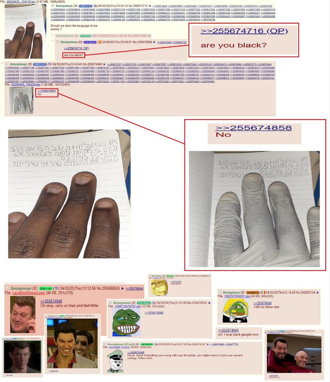 File: (2.45 ‘Anonymous (0. ‘Should we ватт the language of are enemy? No ==255674716 Anonymous ‘Anonymous (0: are you black? ‘Anonymous 10:45:40 ome a Fle: 20200450. 108228 (162 >>255674858 No 2 о 15,